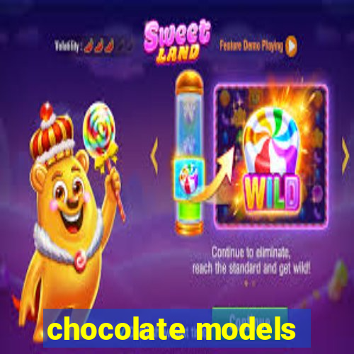 chocolate models